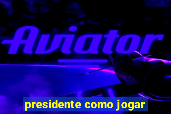 presidente como jogar